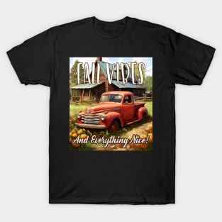 Cute Vintage Red Truck Fall Vibes  & Everything Nice Countryside Cabin T-Shirt